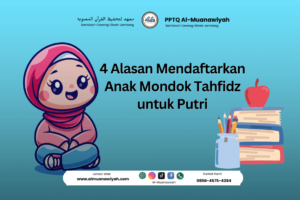 4 Alasan Mendaftarkan Anak Mondok Tahfidz untuk Putri