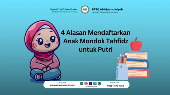 4 Alasan Mendaftarkan Anak Mondok Tahfidz untuk Putri