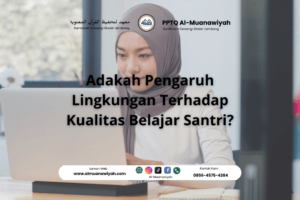 Adakah Pengaruh Lingkungan Terhadap Kualitas Belajar Santri?