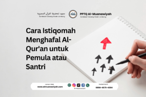 Cara Istiqomah Menghafal Al-Qur’an untuk Pemula atau Santri