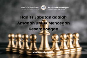 Hadits Jabatan adalah Amanah untuk Mencegah Kesombongan
