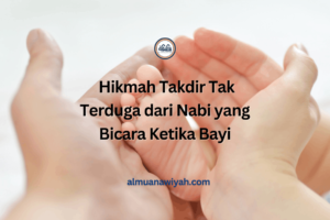 Hikmah Takdir Tak Terduga dari Nabi yang Bicara Ketika Bayi