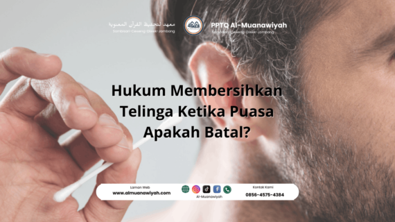 Hukum Membersihkan Telinga Ketika Puasa Apakah Batal?