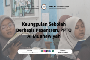 Keunggulan Sekolah Berbasis Pesantren, PPTQ Al Muanawiyah