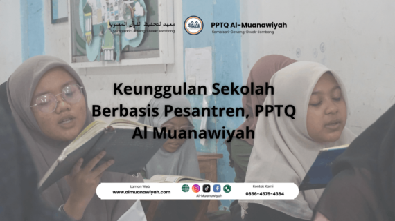 Keunggulan Sekolah Berbasis Pesantren, PPTQ Al Muanawiyah