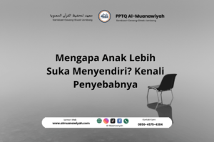 Mengapa Anak Lebih Suka Menyendiri? Kenali Penyebabnya