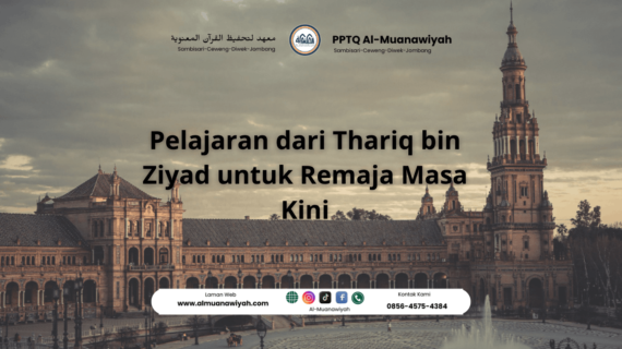 Pelajaran dari Thariq bin Ziyad untuk Remaja Masa Kini