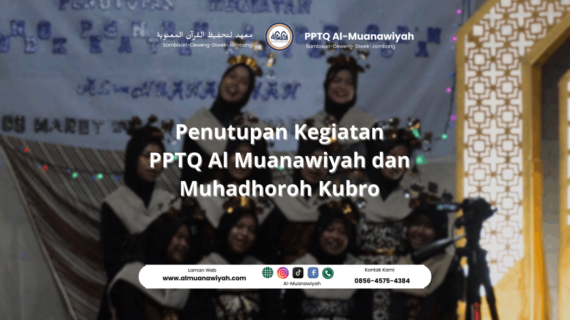 Penutupan Kegiatan PPTQ Al Muanawiyah dan Muhadhoroh Kubro