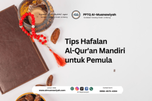 Tips Hafalan Al-Qur’an Mandiri untuk Pemula