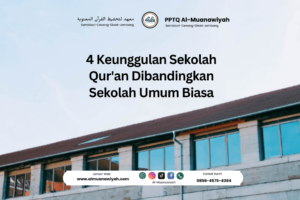 4 Keunggulan Sekolah Qur’an Dibandingkan Sekolah Umum Biasa