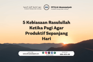 5 Kebiasaan Rasulullah Ketika Pagi Agar Produktif Sepanjang Hari