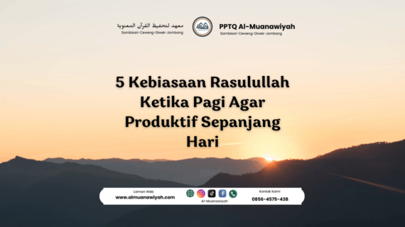 5 Kebiasaan Rasulullah Ketika Pagi Agar Produktif Sepanjang Hari