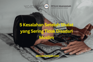 5 Kesalahan Setelah Shalat yang Sering Tidak Disadari Muslim