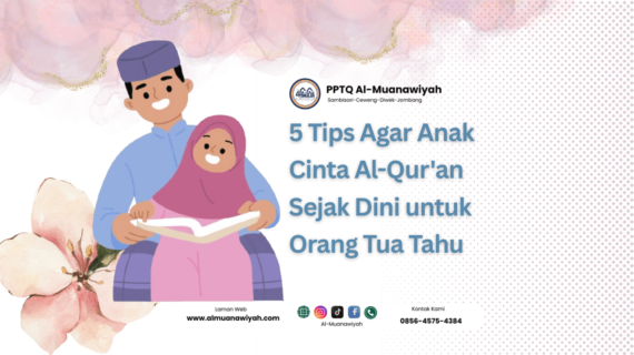 5 Tips Agar Anak Cinta Al-Qur’an Sejak Dini untuk Orang Tua Tahu