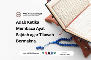 Adab Ketika Membaca Ayat Sajdah agar Tilawah Bermakna