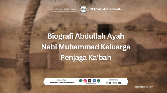 Biografi Abdullah Ayah Nabi Muhammad Keluarga Penjaga Ka’bah