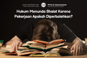 Hukum Menunda Shalat Karena Pekerjaan Apakah Diperbolehkan?