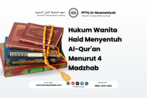 Hukum Wanita Haid Menyentuh Al-Qur’an Menurut 4 Madzhab