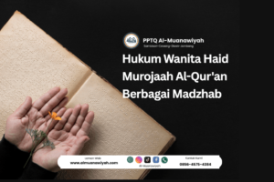 Hukum Wanita Haid Murojaah Al-Qur’an Berbagai Madzhab