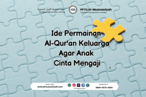 Ide Permainan Al-Qur’an Keluarga Agar Anak Cinta Mengaji