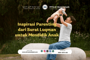 Inspirasi Parenting dari Surat Luqman untuk Mendidik Anak