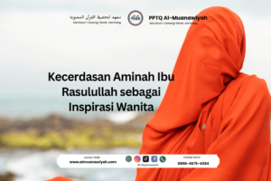 Kecerdasan Aminah Ibu Rasulullah sebagai Inspirasi Wanita