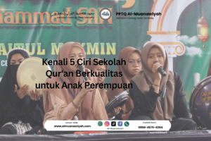 Kenali 5 Ciri Sekolah Qur’an Berkualitas untuk Anak Perempuan
