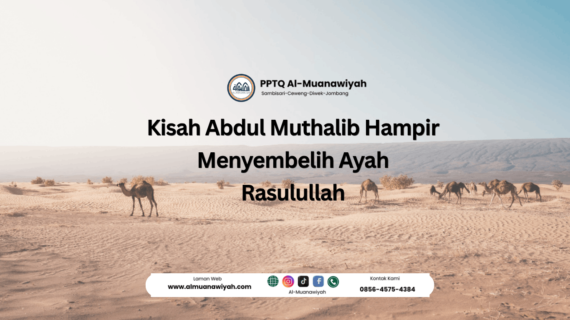 Kisah Abdul Muthalib Hampir Menyembelih Ayah Rasulullah