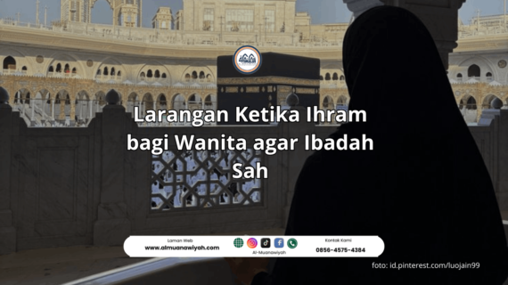 Larangan Ketika Ihram bagi Wanita agar Ibadah Sah