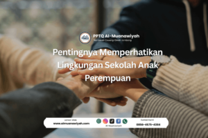Pentingnya Memperhatikan Lingkungan Sekolah Anak Perempuan