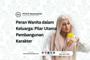 Peran Wanita dalam Keluarga: Pilar Utama Pembangunan Karakter