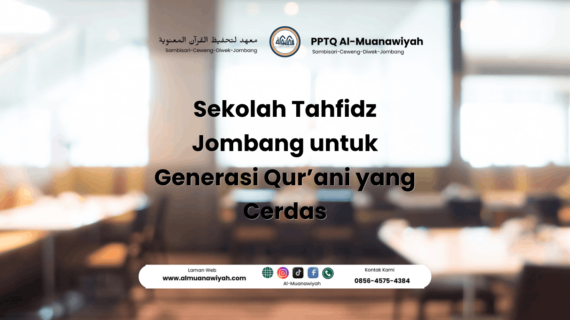 Sekolah Tahfidz Jombang untuk Generasi Qur’ani yang Cerdas