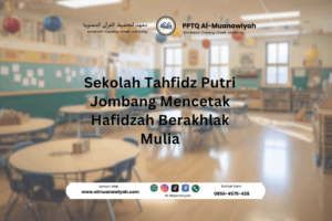 Sekolah Tahfidz Putri Jombang Mencetak Hafidzah Berakhlak Mulia