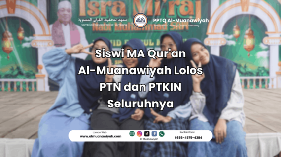 Siswi MA Qur’an Al-Muanawiyah Lolos PTN dan PTKIN Seluruhnya