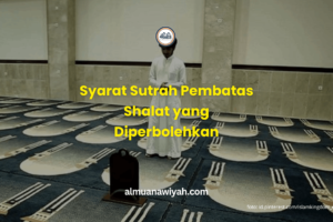 Syarat Sutrah Pembatas Shalat yang Diperbolehkan