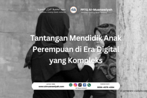 Tantangan Mendidik Anak Perempuan di Era Digital yang Kompleks