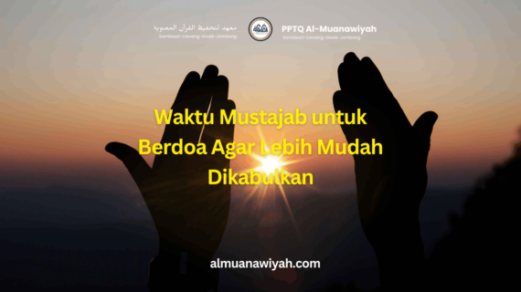 Waktu Mustajab untuk Berdoa Agar Lebih Mudah Dikabulkan