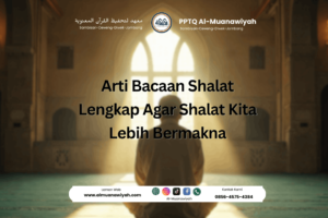 Arti Bacaan Shalat Lengkap Agar Shalat Kita Lebih Bermakna