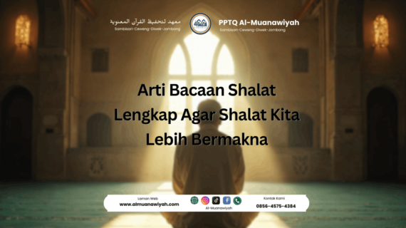 Arti Bacaan Shalat Lengkap Agar Shalat Kita Lebih Bermakna