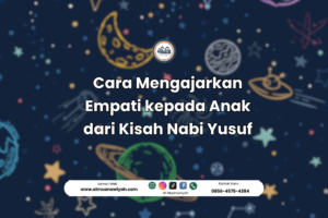 Cara Mengajarkan Empati kepada Anak dari Kisah Nabi Yusuf