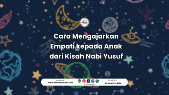 Cara Mengajarkan Empati kepada Anak dari Kisah Nabi Yusuf