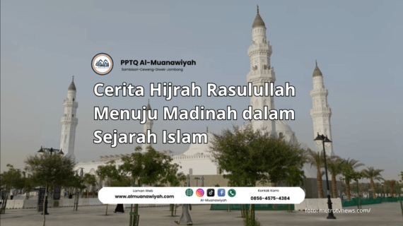 Cerita Hijrah Rasulullah Menuju Madinah dalam Sejarah Islam