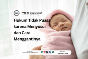 Hukum Tidak Puasa karena Menyusui dan Cara Menggantinya