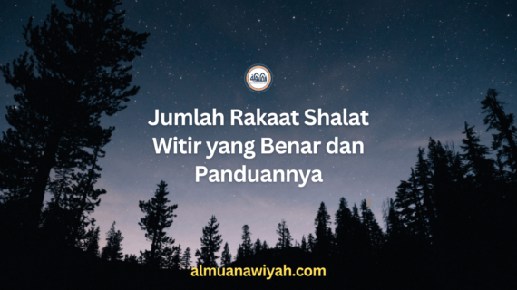 Jumlah Rakaat Shalat Witir yang Benar dan Panduannya