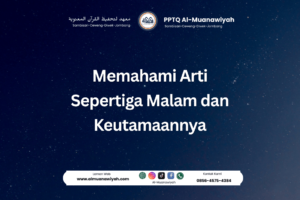 Memahami Arti Sepertiga Malam dan Keutamaannya