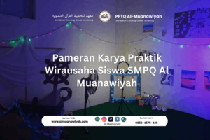 Pameran Karya Praktik Wirausaha Siswa SMPQ Al Muanawiyah