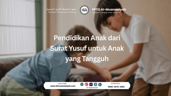 Pendidikan Anak dari Surat Yusuf untuk Anak yang Tangguh