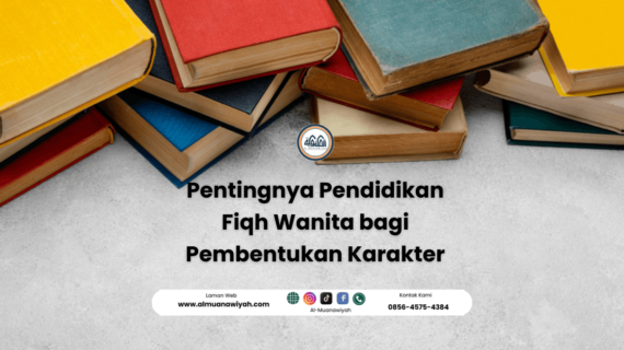 Pentingnya Pendidikan Fiqh Wanita bagi Pembentukan Karakter