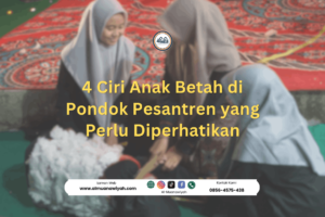 4 Ciri Anak Betah di Pondok Pesantren yang Perlu Diperhatikan