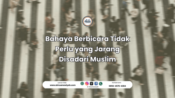 Bahaya Berbicara Tidak Perlu yang Jarang Disadari Muslim